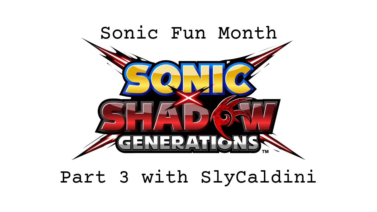 Sonic X Shadow Generations Stream Part 3 with SlyCaldini