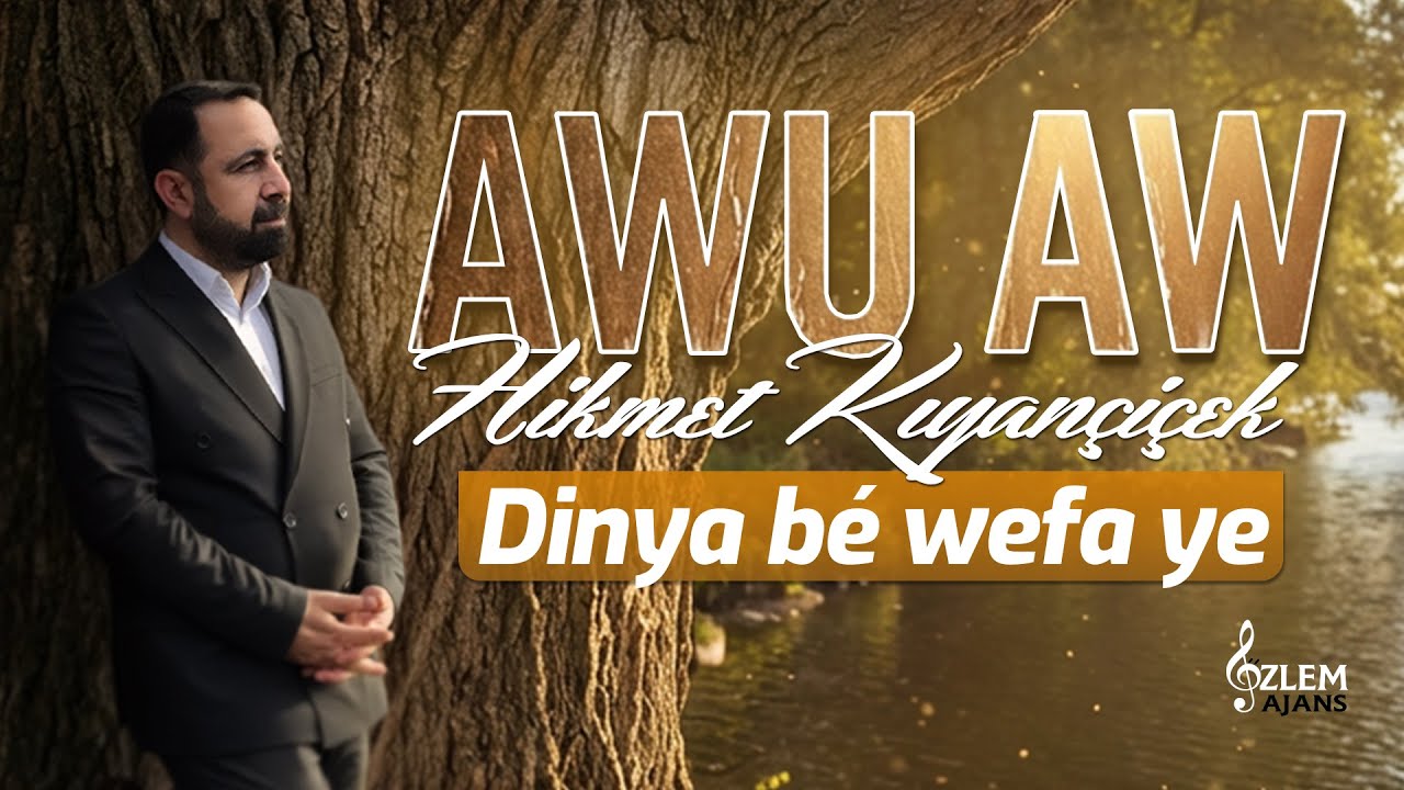 Dinya bê wefa ye | Hikmet Kıyançiçek | Özlem Ajans