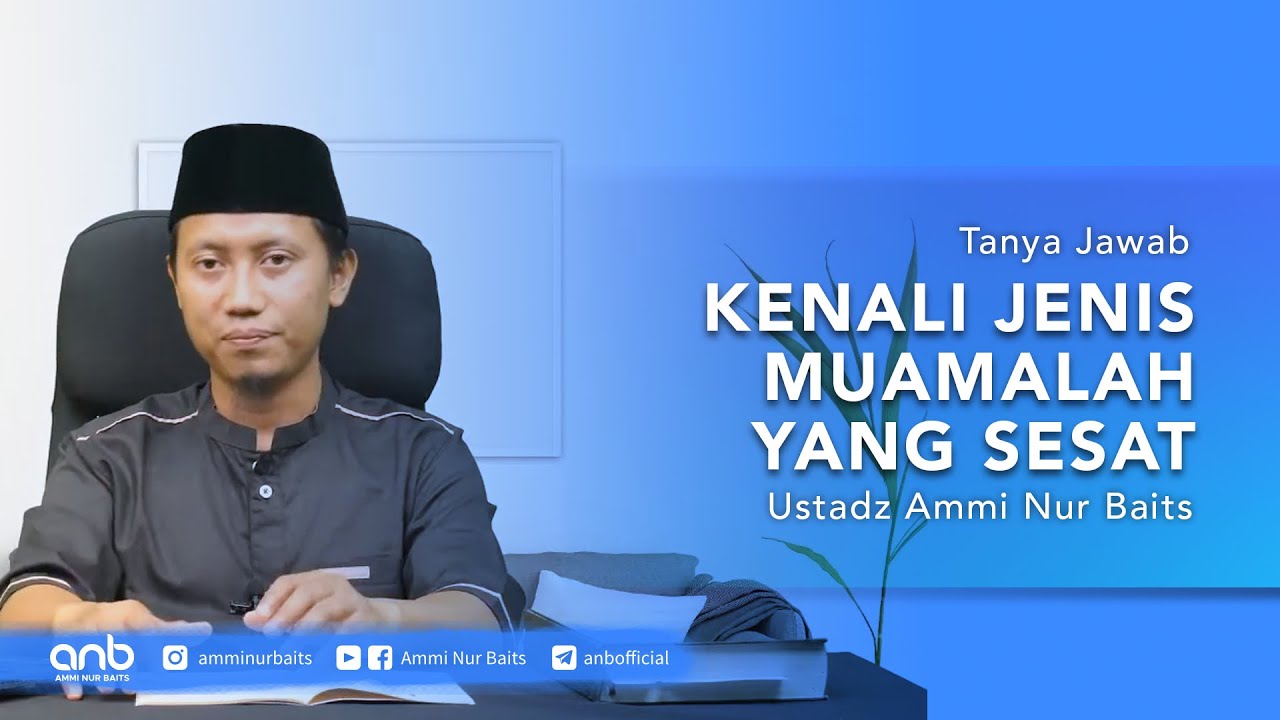 Kenali Muamalah yang Sesat Ustadz Ammi Nur Baits