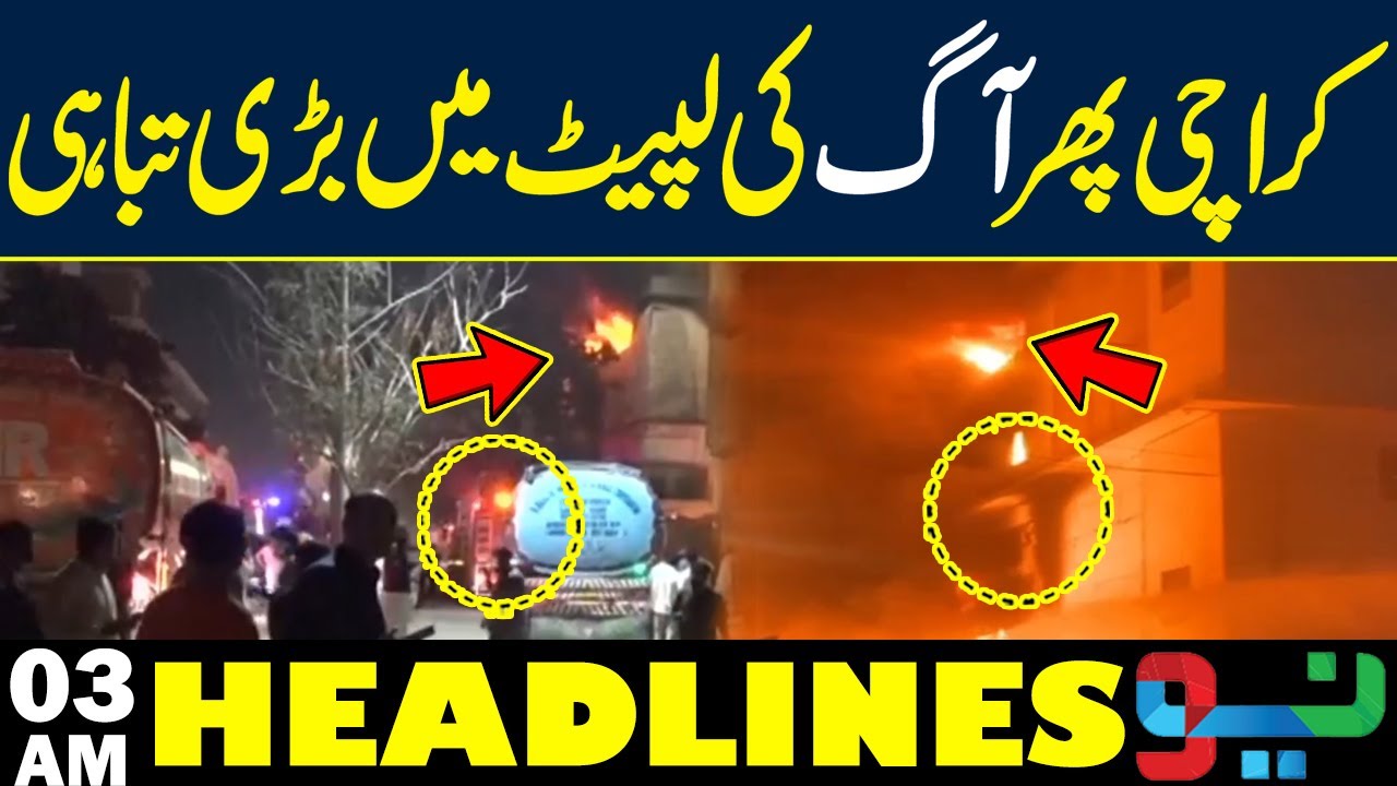 Massive Fire Erupts in Karachi Late Night | Huge Destruction Reported | Headlines 03AM | NEO News