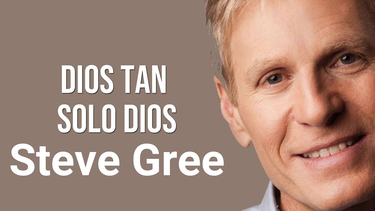 Dios Tan Solo Dios (God and Alone God) Steve Green