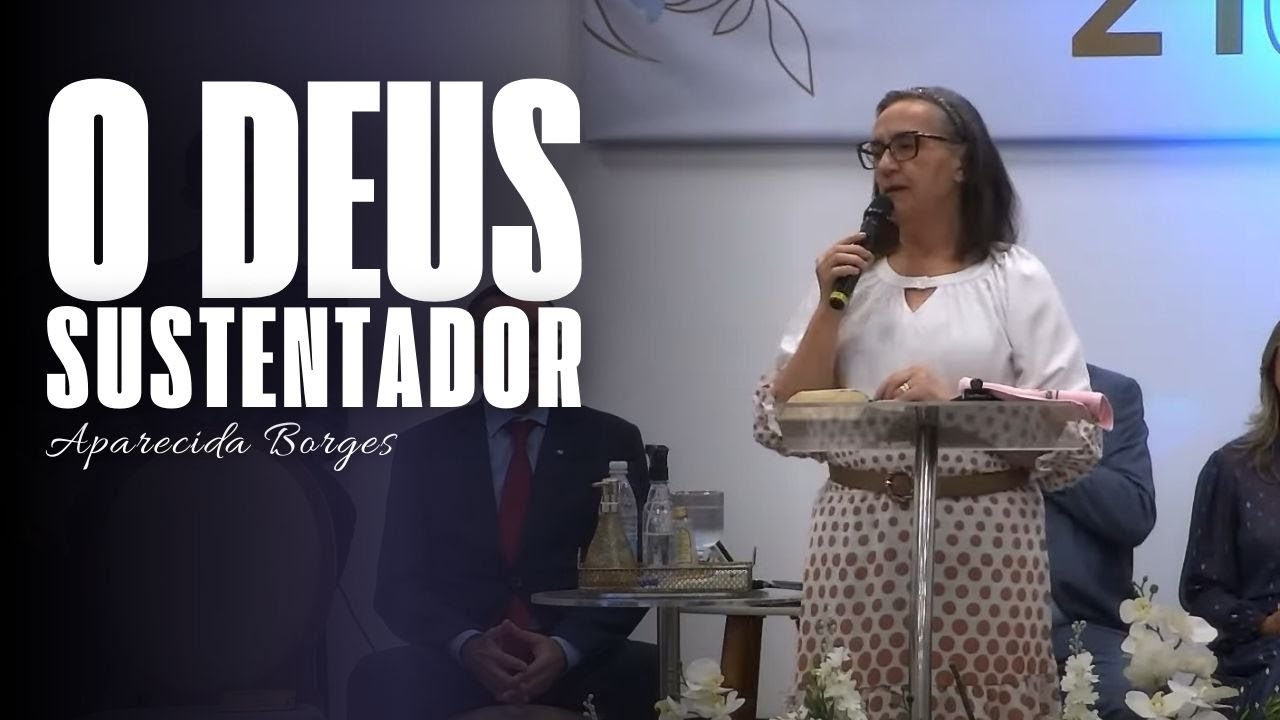 O DEUS SUSTENTADOR | MISSIONÁRIA APARECIDA BORGES