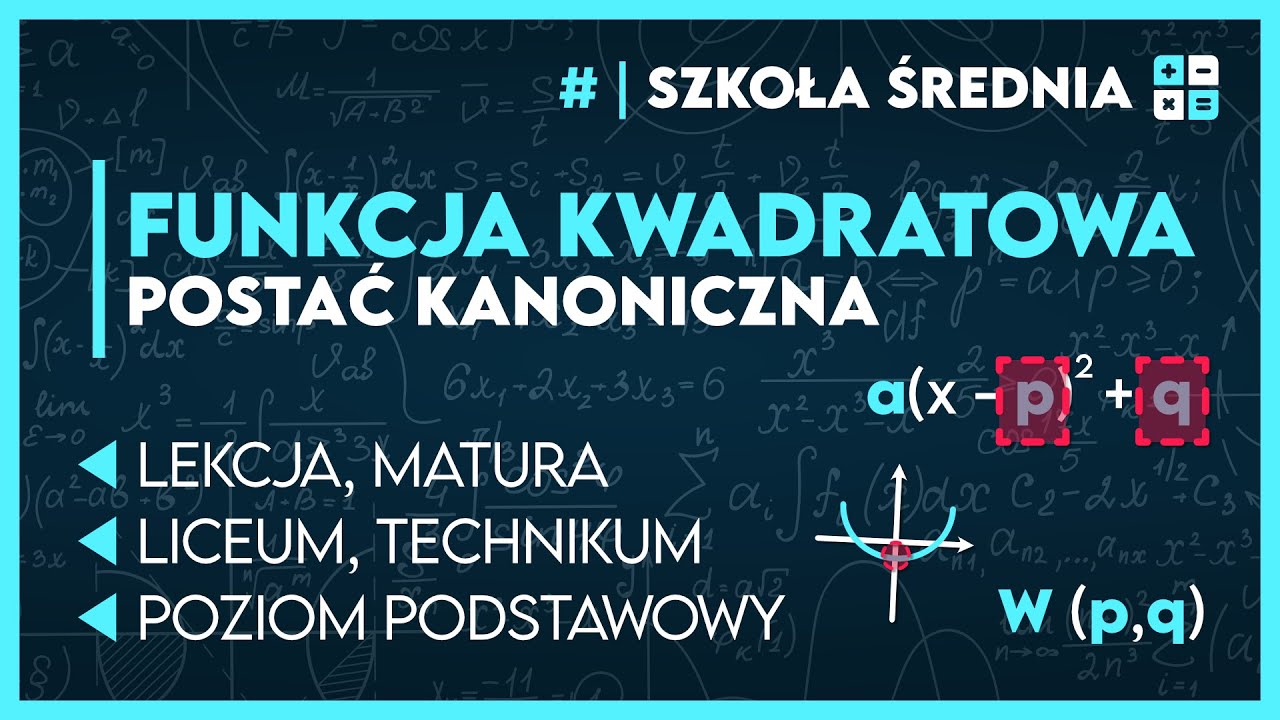 POSTAĆ KANONICZNA F. KWADRATOWA 🎢 | Liceum Technikum