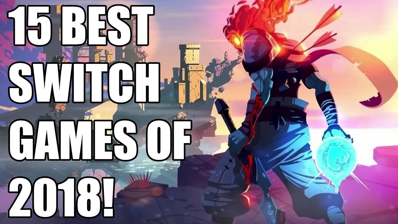 15 BEST Switch Games of 2018 You Shouldn't Miss