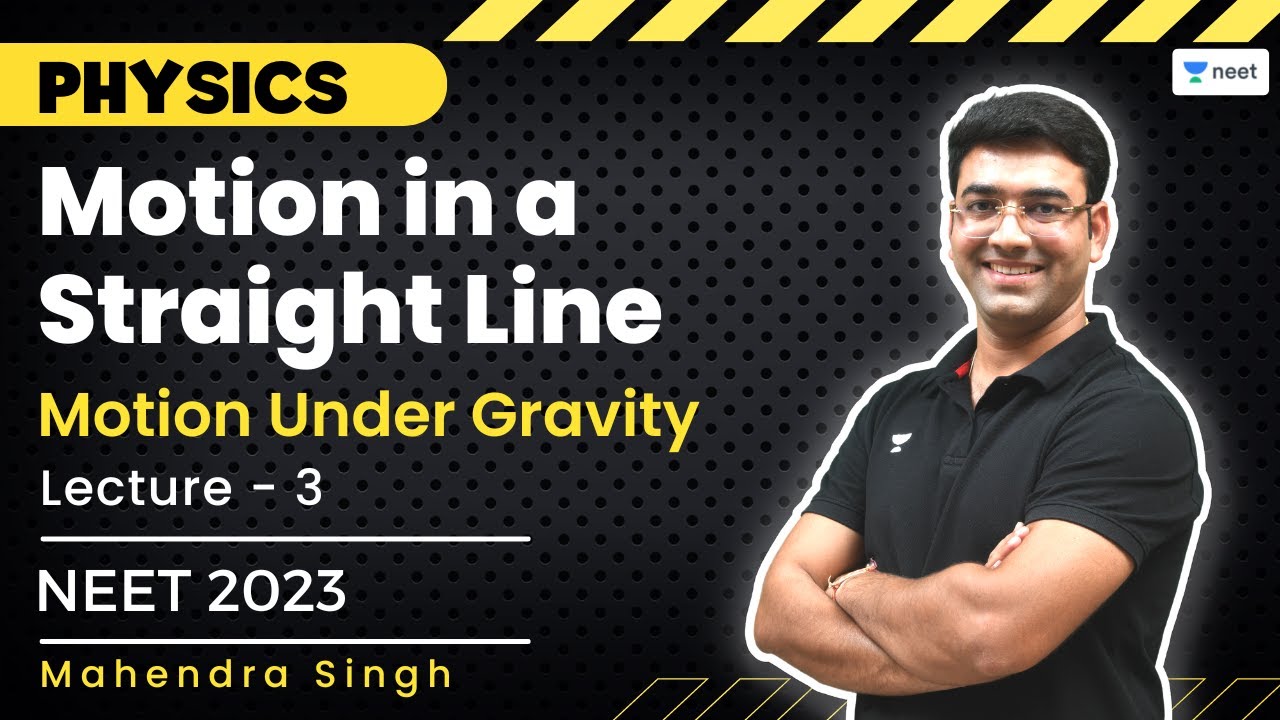 Motion in a Straight Line | Motion Under Gravity | L 3 | NEET 2023 | Samarth Batch | Mahendra Singh