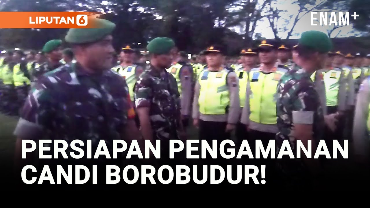 Presiden Macron Datang, Ribuan Personil Gabungan Siap Jaga Candi Borobudur! | Liputan6