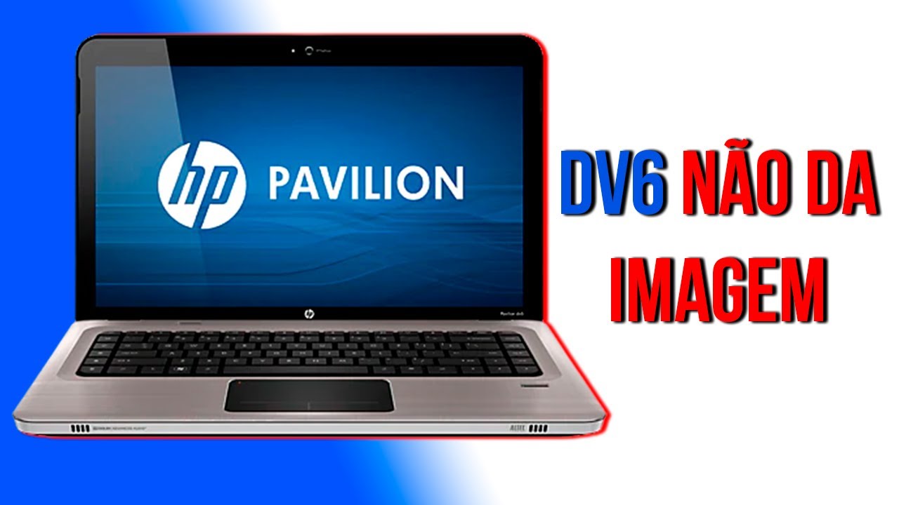 Notebook HP DV6 Liga mas Não da Imagem