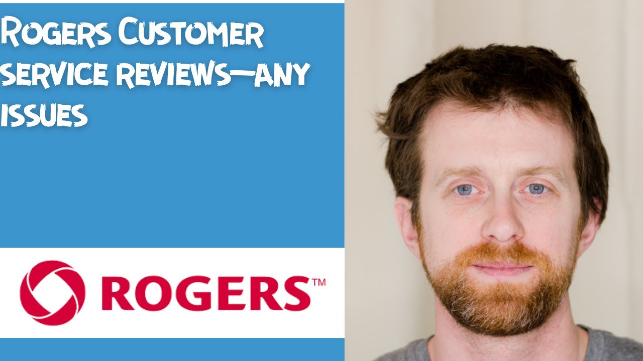 Rogers Customer service reviews&mdash;any issues