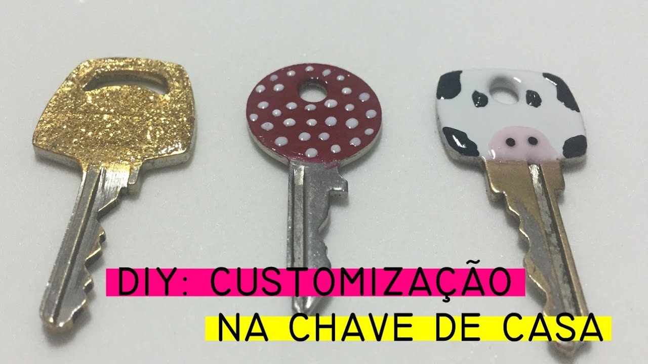 DIY: Fa&ccedil;a voc&ecirc; mesmo - Customiza&ccedil;&atilde;o na Chave de Casa