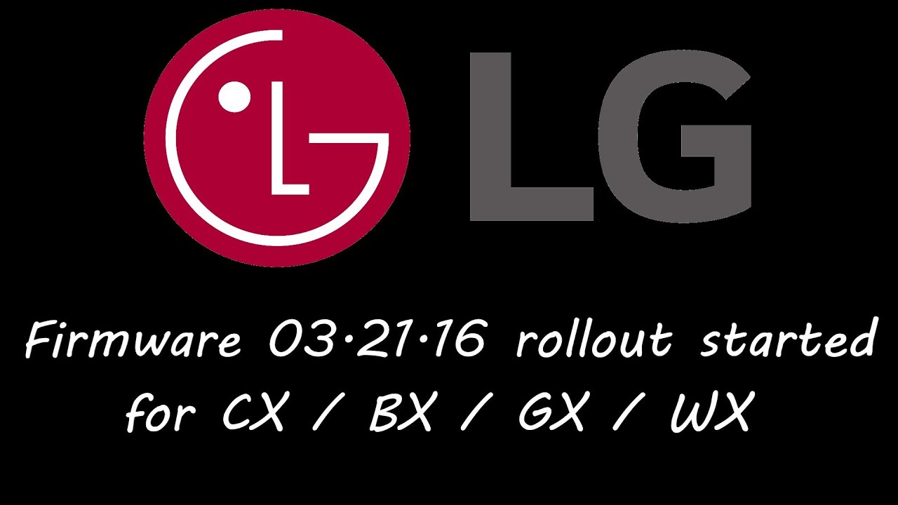 LG OLED FW 03.21.16 rollout started / LG CX / BX / GX / WX - Fix for HDR Peak Brightness issue