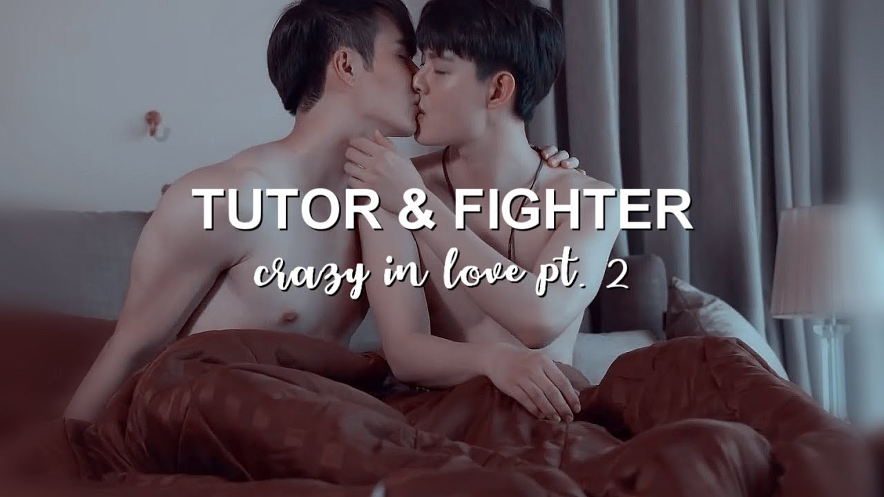 CRAZY IN LOVE PT. 2 | Fighter and Tutor [why r u; +1x13; FINAL]
