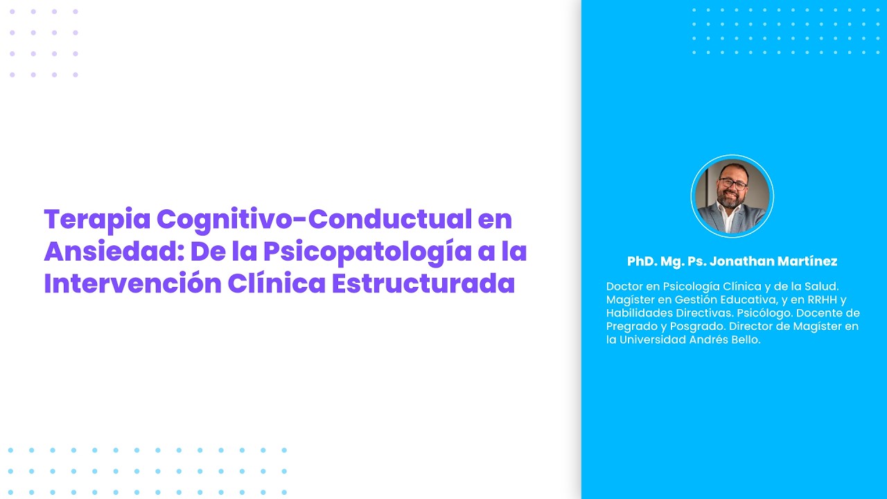 Terapia Cognitivo-Conductual en Ansiedad: De la Psicopatología a la Intervención Clínica
