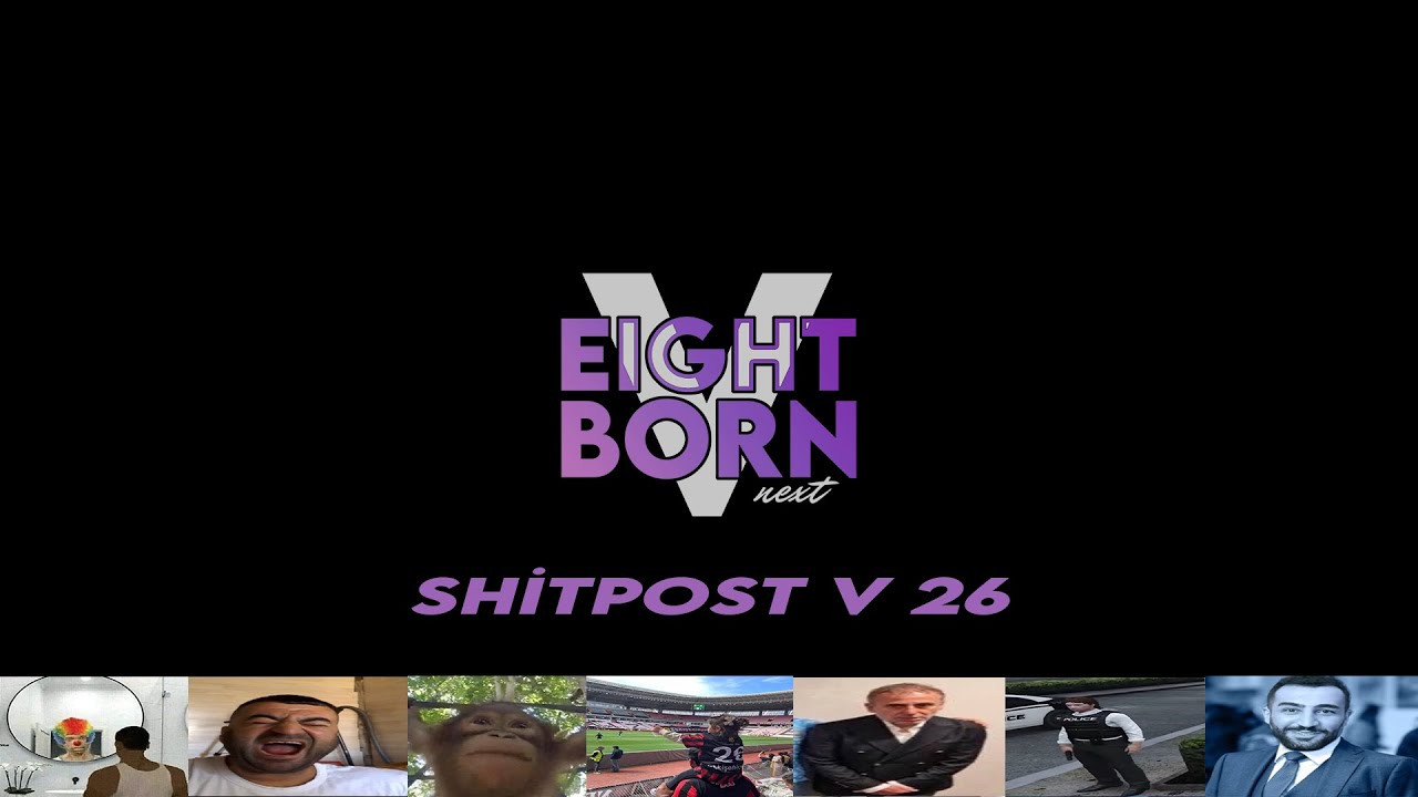 SHITPOST V26 | EightbornV Next