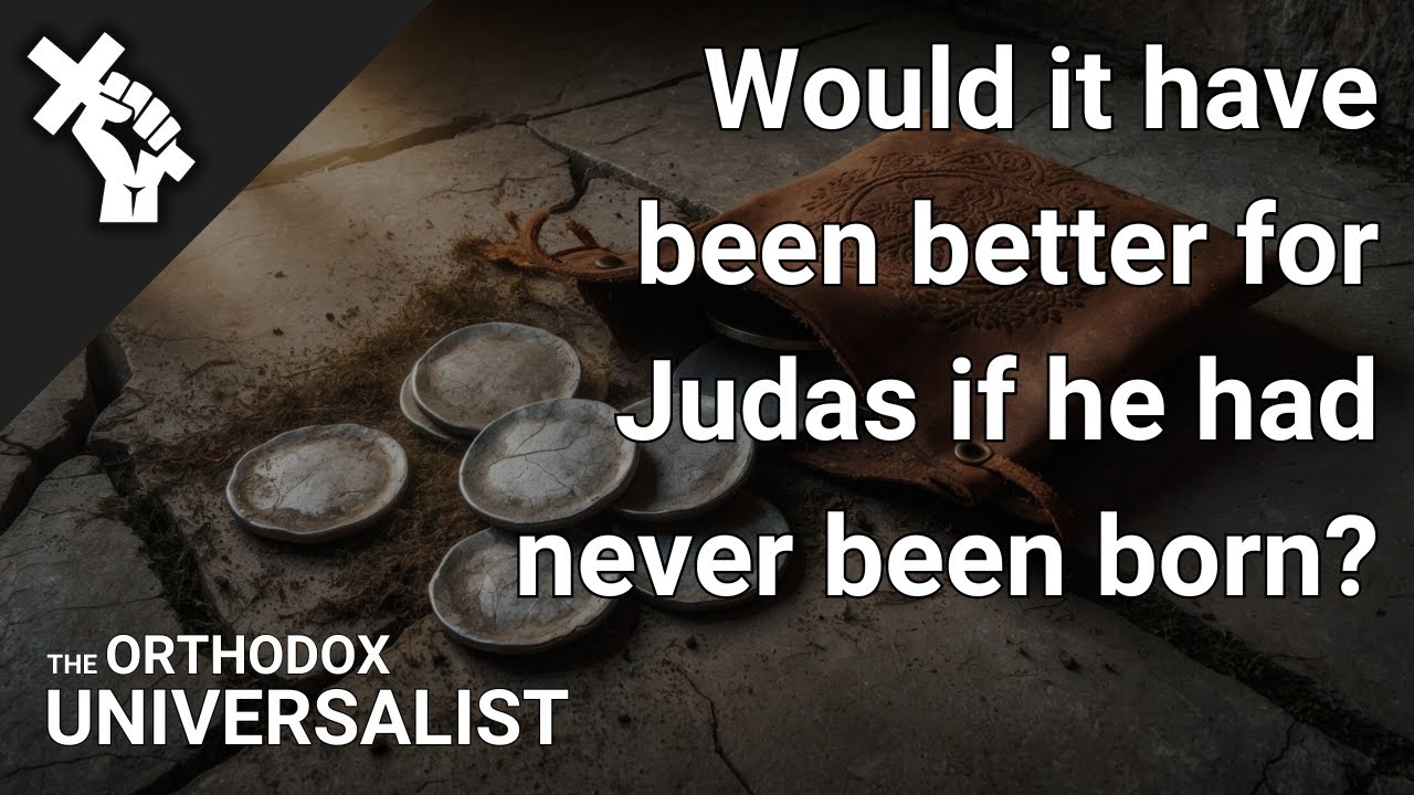 Would It Have Been Better For Judas If He Had Never Been Born?