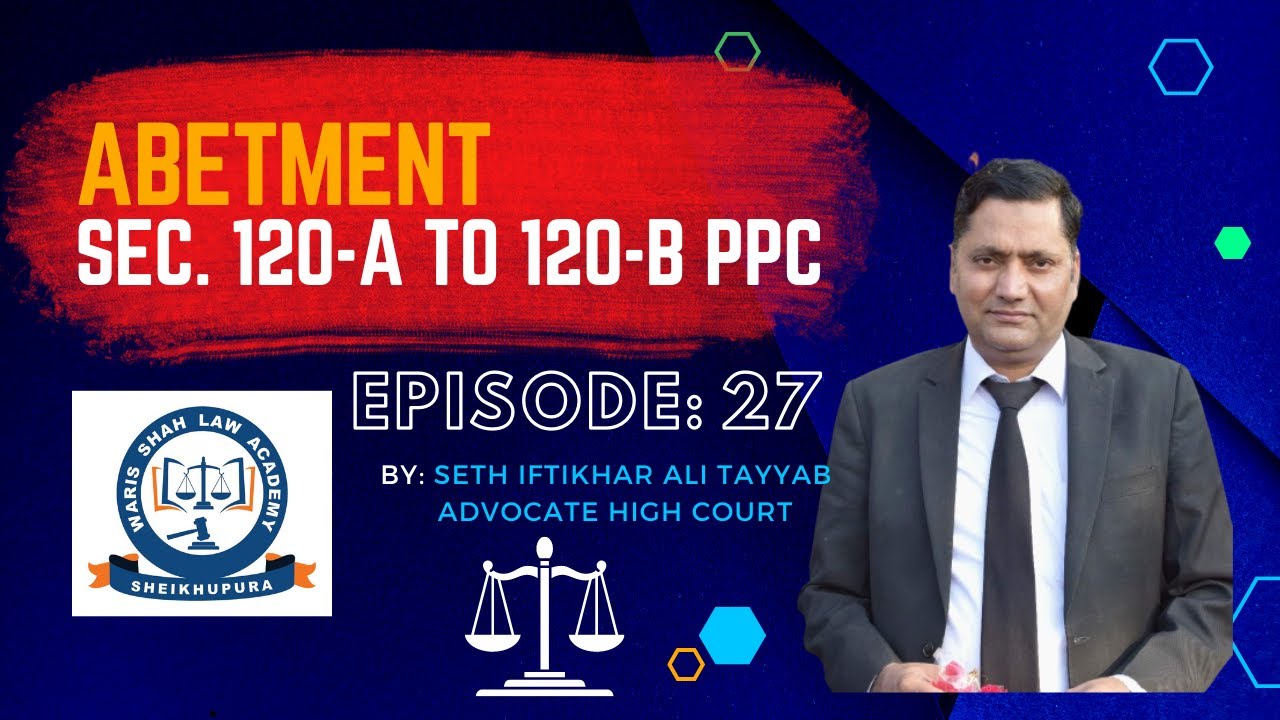 ABETMENT Pakistan Penal Code PPC Section 120-A To 120-B