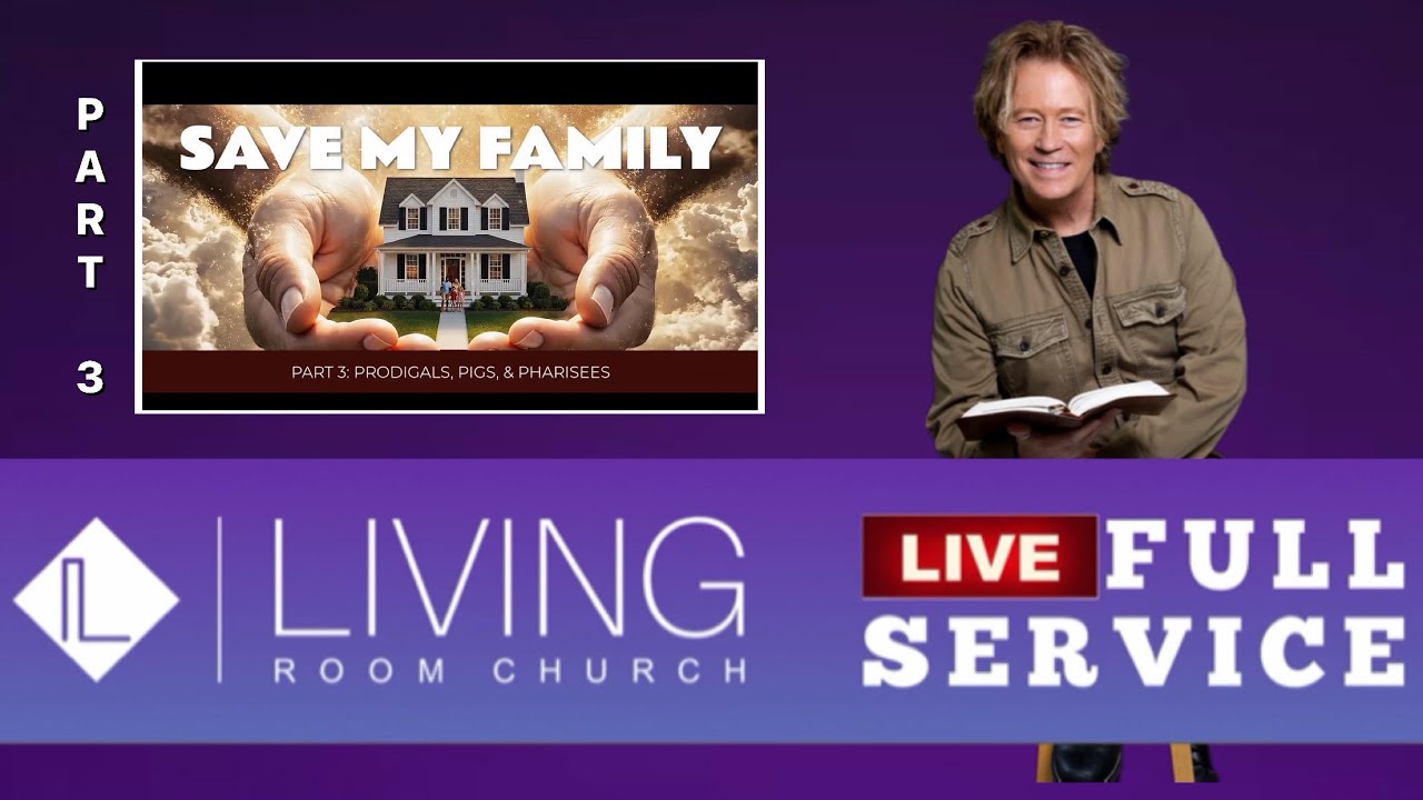 SAVE MY FAMILY (Part 3) Prodigals, Pigs, & Pharisees | DR. STEPHEN MARSHALL | LIVING Room Church