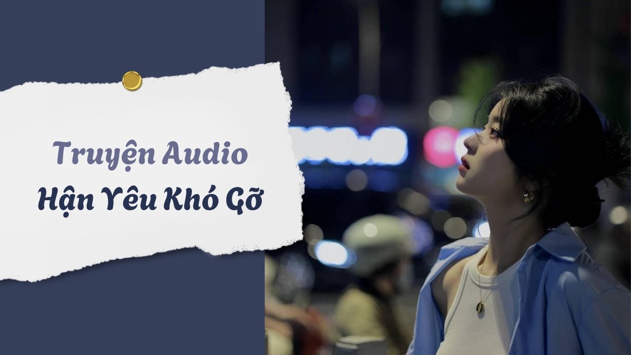 Truyện Audio / Hận Yêu Khó Gỡ | Trần Thiên Minh