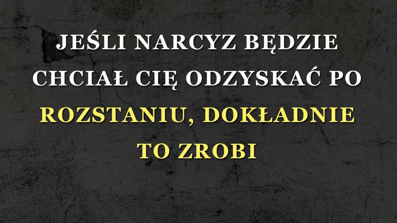 Gdy narcyz chce Cię odzyskać – te podstępne metody stosuje