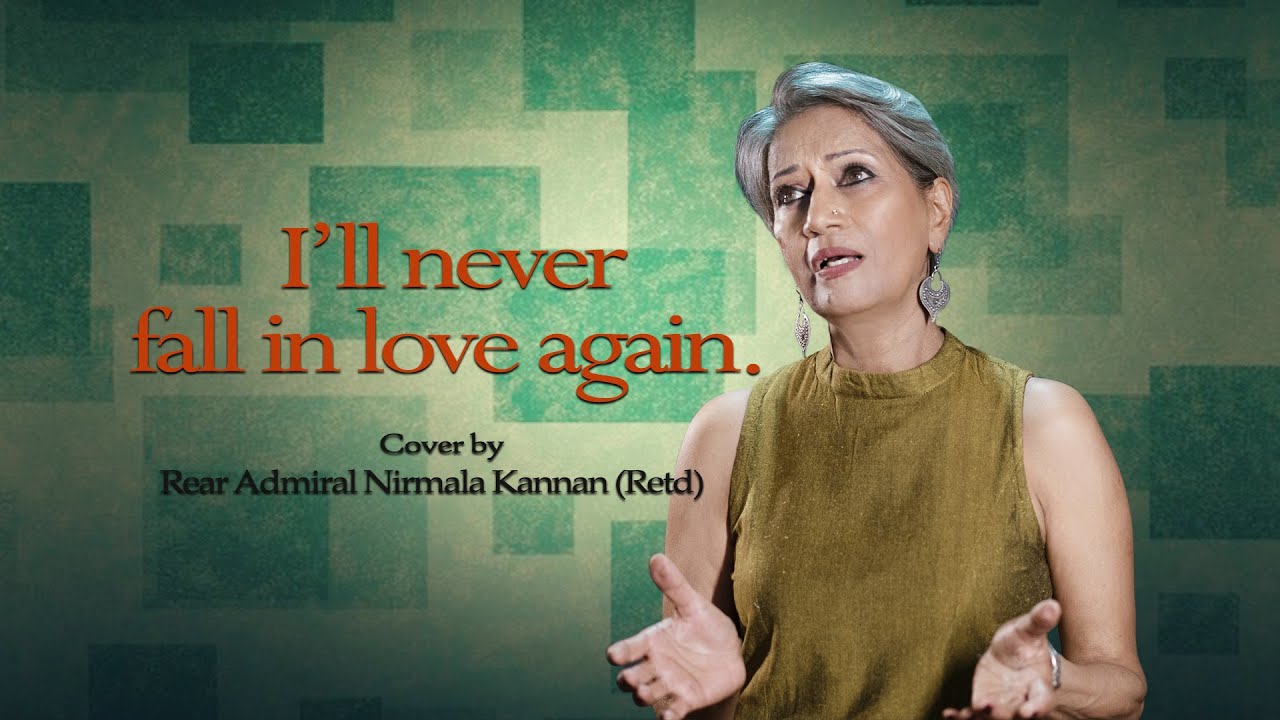 I 'll Never Fall In Love Again  -Cover By- Rear Admiral Nirmala Kannan (Retd)