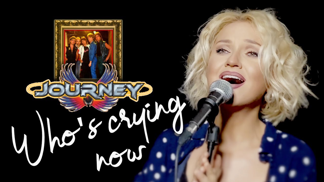 Who's Crying Now - Journey (Alyona)