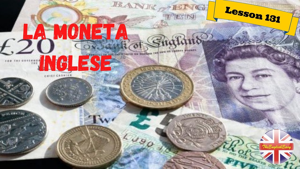 Corso di inglese 131- LA MONETA INGLESE