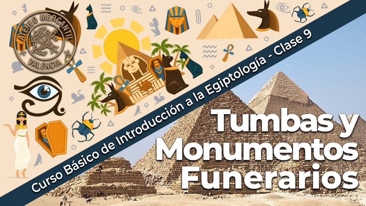 Tumbas y Monumentos Funerarios | Introducci&oacute;n a la Egiptolog&iacute;a - Curso B&aacute;sico | Clase 9