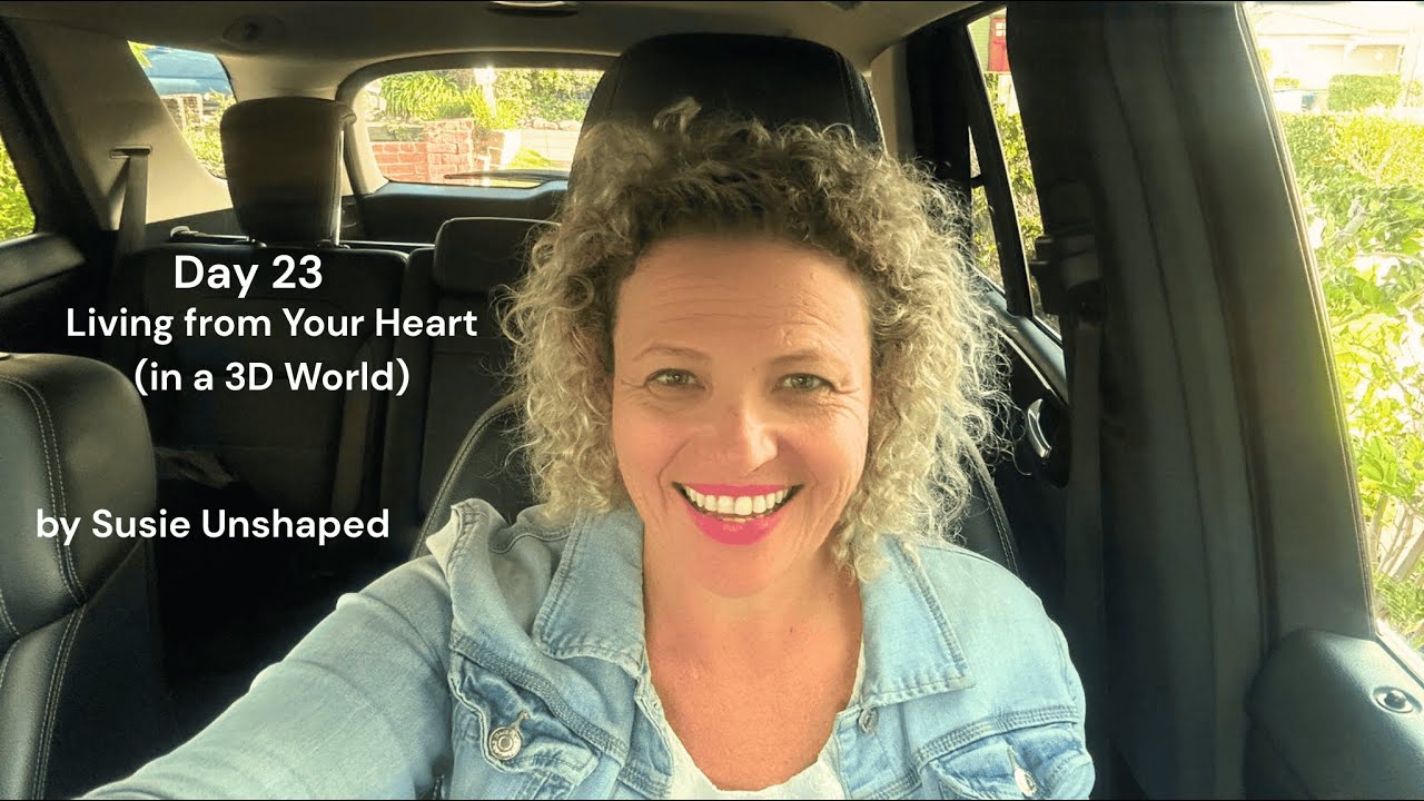 Day 23 - Living From Your Heart (in a 3D World)