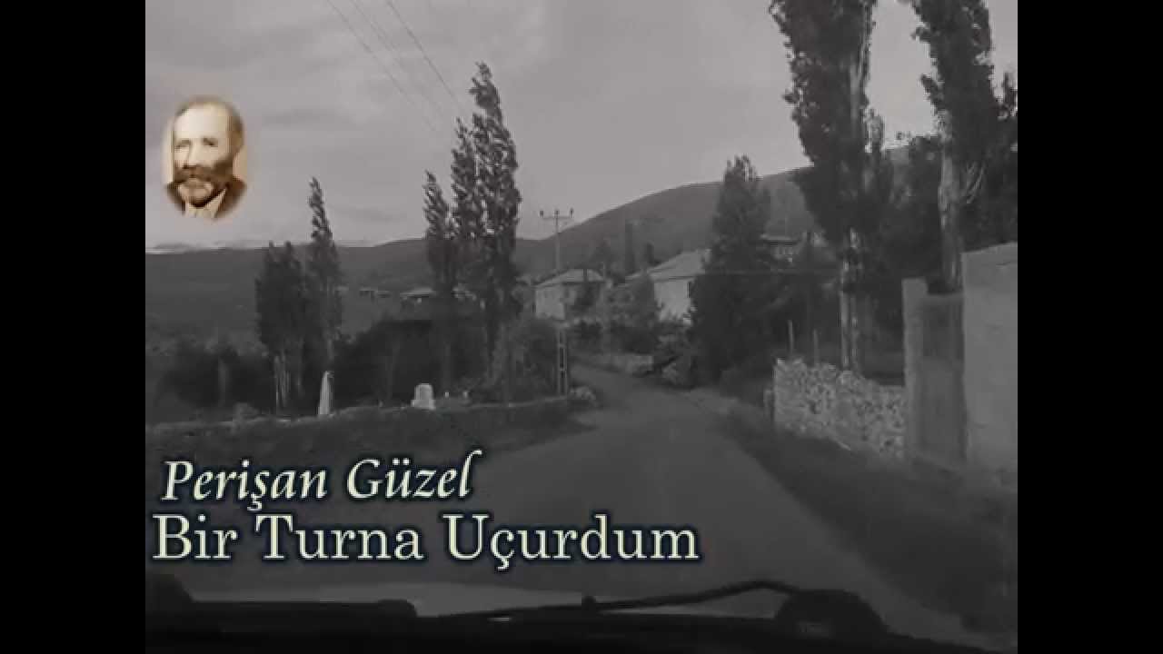 Perişan Güzel - Bir Turna Uçurdum