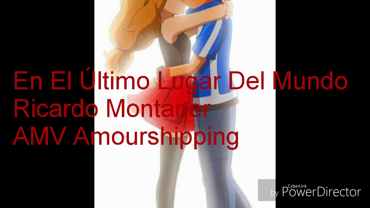 En El Último Lugar Del Mundo - Ricardo Montaner AMV Amourshipping.