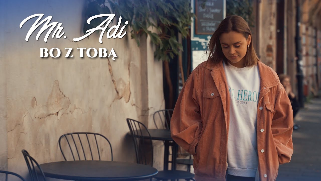 Mr. Adi - Bo z Tobą (Official Video)