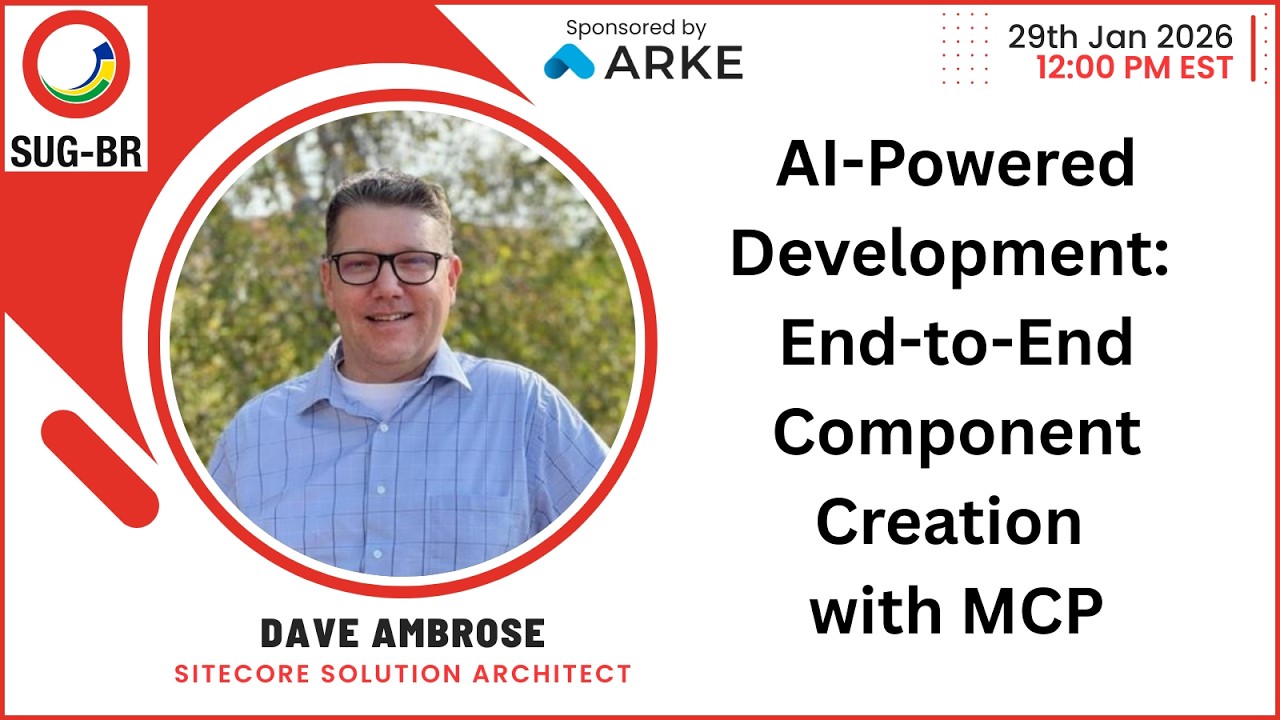 SUG-BR - Jan 29th 2026 - AI-Powered Sitecore Development: End-to-End Component Creation with MCP