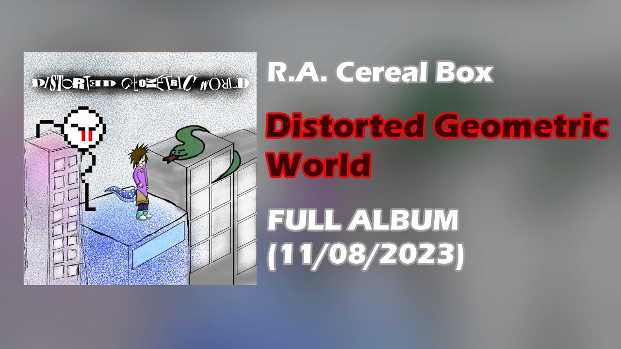 R.A. Cereal Box - Distorted Geometric World [FULL ALBUM, 2023]