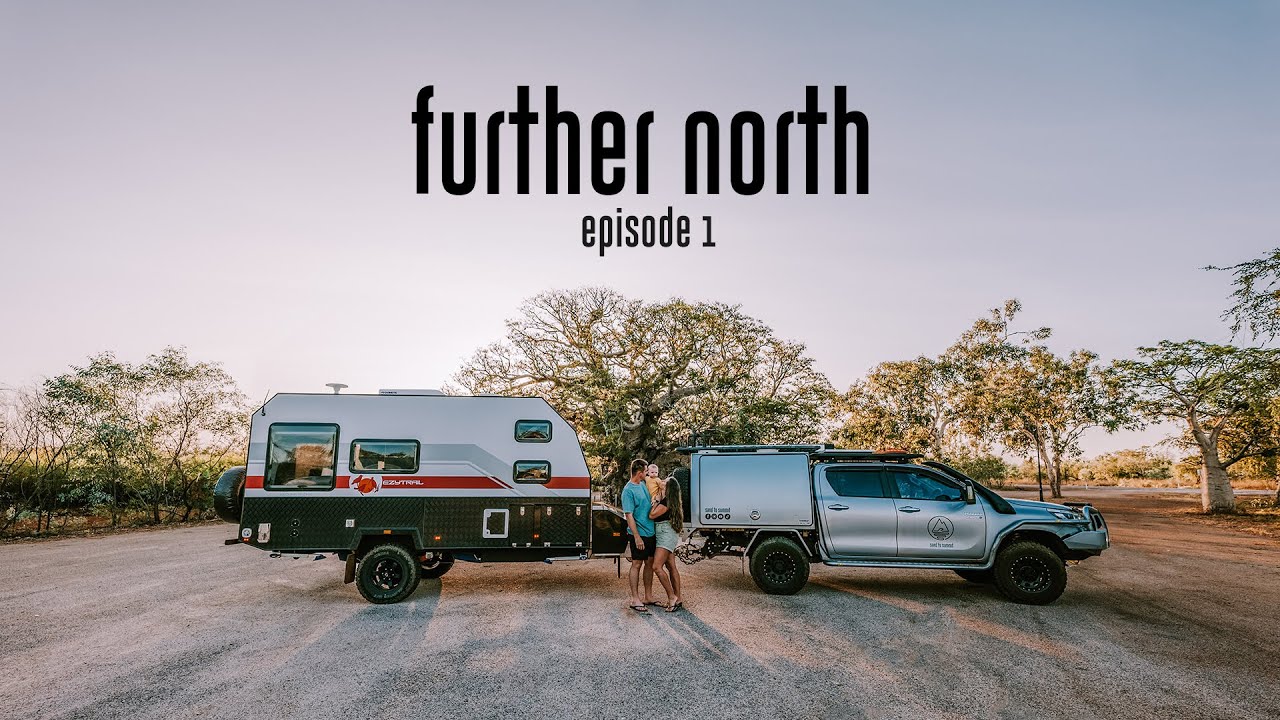 Further North - Episode 1. Perth | Kununurra | El Questro | The Kimberley