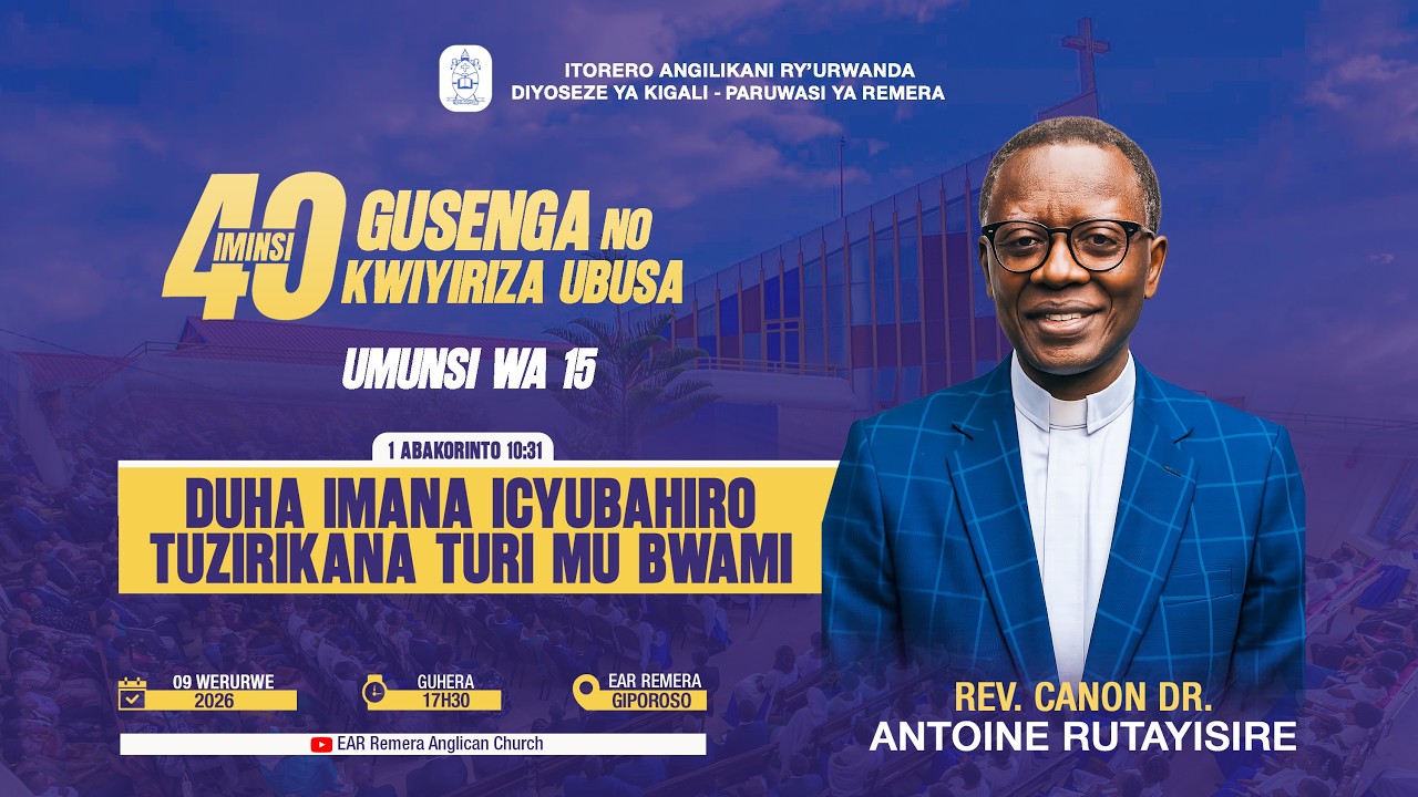 DAY 15: DUHA IMANA ICYUBAHIRO TUZIRIKANA TURI MU BWAMI BY Rev, Can, Dr. Antoine RUTAYISIRE