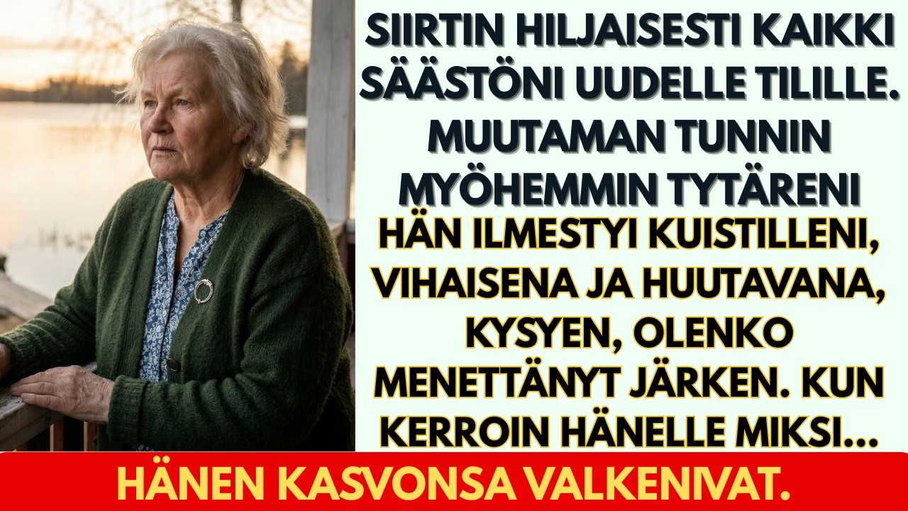 Siirsin säästöni uudelle tilille – muutamaa tuntia myöhemmin tyttäreni ilmestyi luokseni…