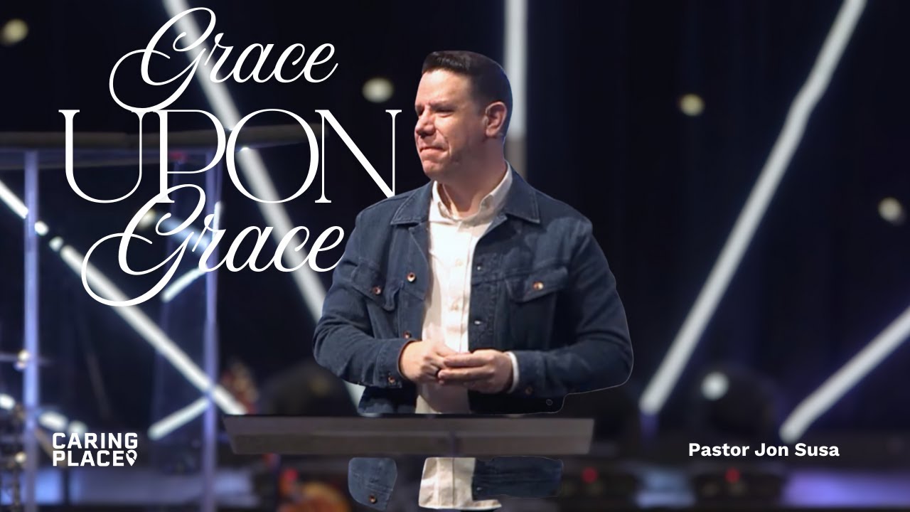 Grace Upon Grace // Jon Susa
