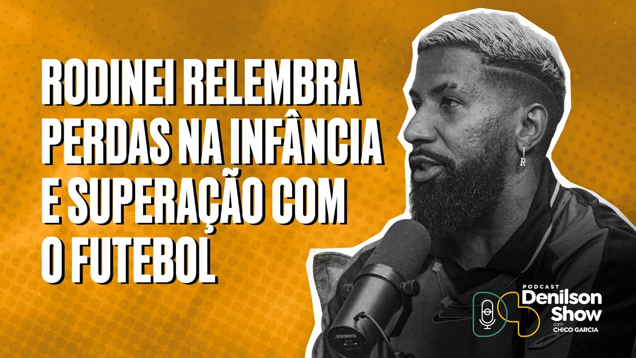 RODINEI RELEMBRA PERDAS NA INFÂNCIA E SUPERAÇÃO COM O FUTEBOL | RODINEI - PODCAST DENILSON SHOW