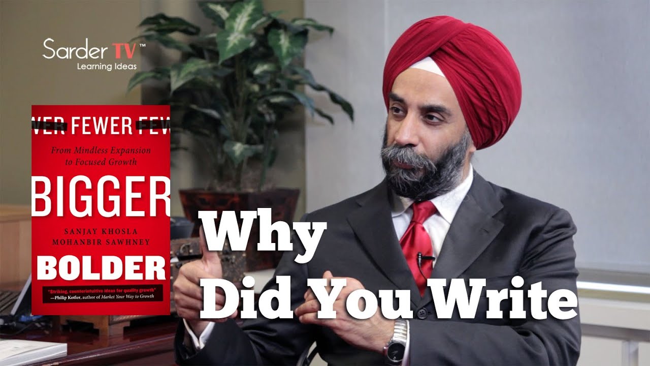 Why did you write Fewer, Bigger, Bolder? by Mohan Sawhney, Author of Fewer Bigger Bolder