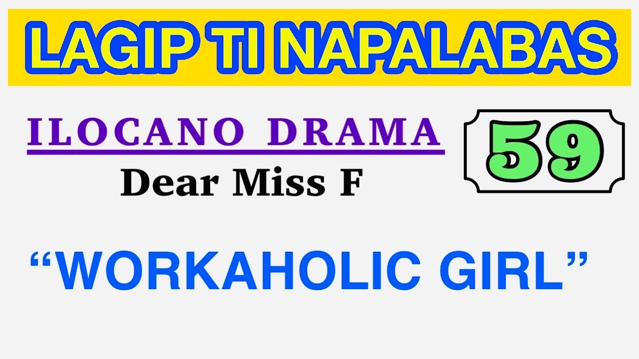 WORKAHOLIC GIRL | LAGIP TI NAPALABAS 59 | ILOCANO DRAMA | Dear Miss F