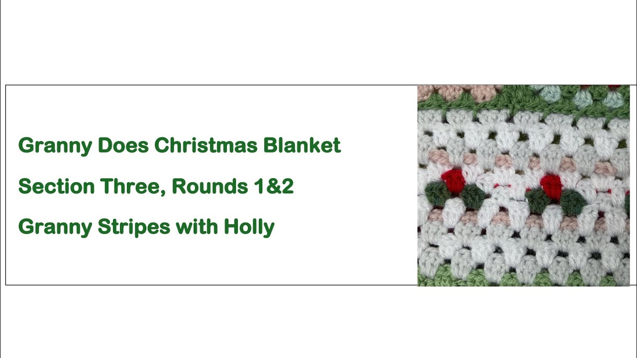 SECTION THREE - Granny Stripes with Holly Motif