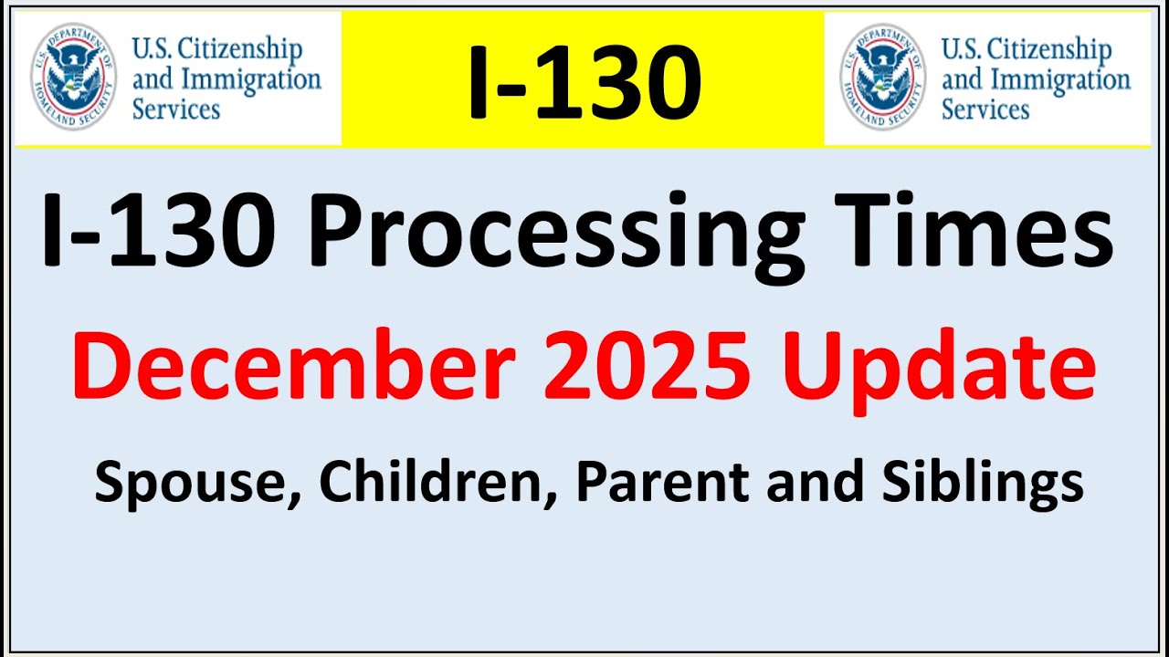 I-130 Processing Times for December 2025 | Spouse, Parent Children and Siblings`