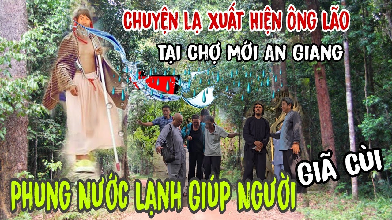 Chợ Mới An Giang 👉 Xuất Hiện &Ocirc;ng L&atilde;o - phung Nước Lạnh Gi&uacute;p Người ( v&agrave; Cho biết cuộc đời | Ch&acirc;u Ph&uacute;
