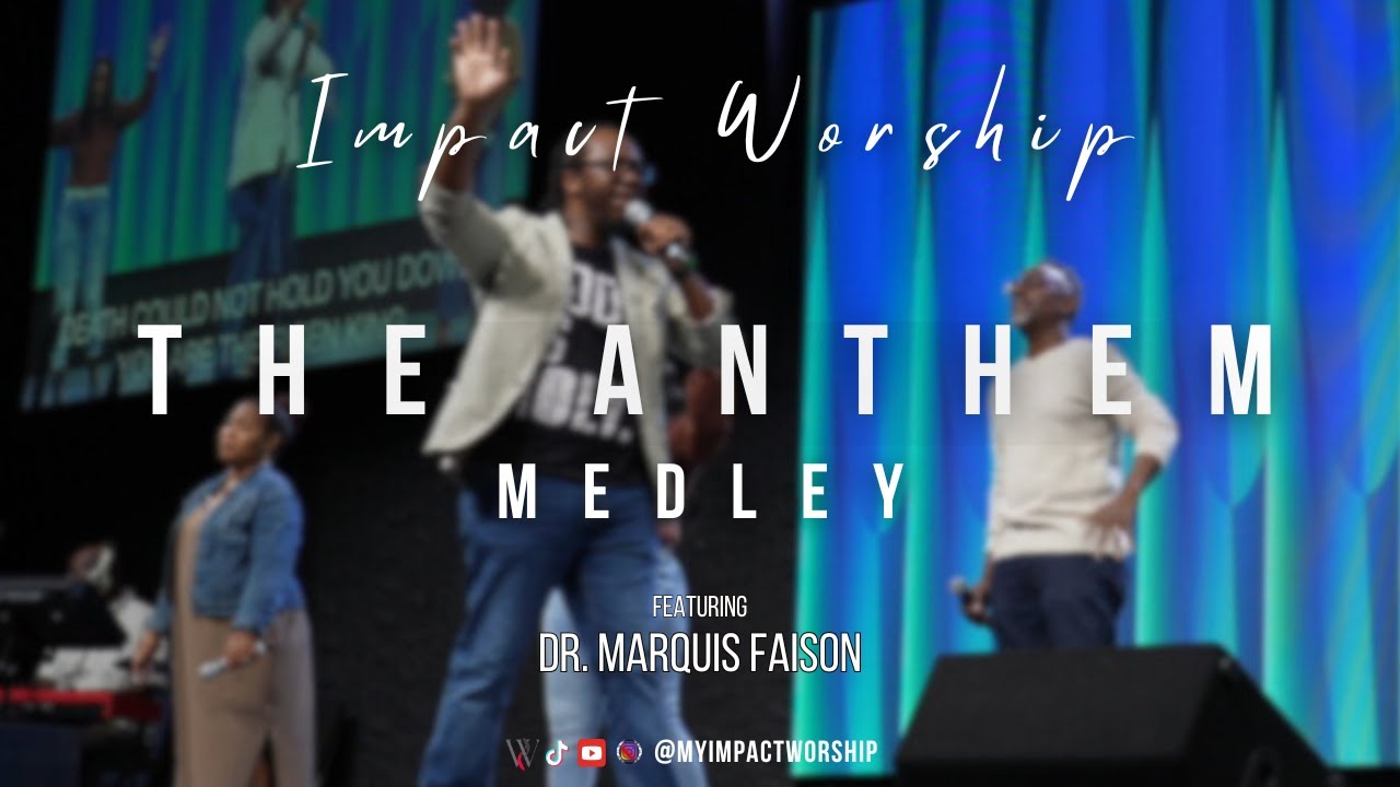 The Anthem Medley | Dr. Marquis Faison & IMPACT WORSHIP | #worshipmusic #worshipsongs #jesussaves