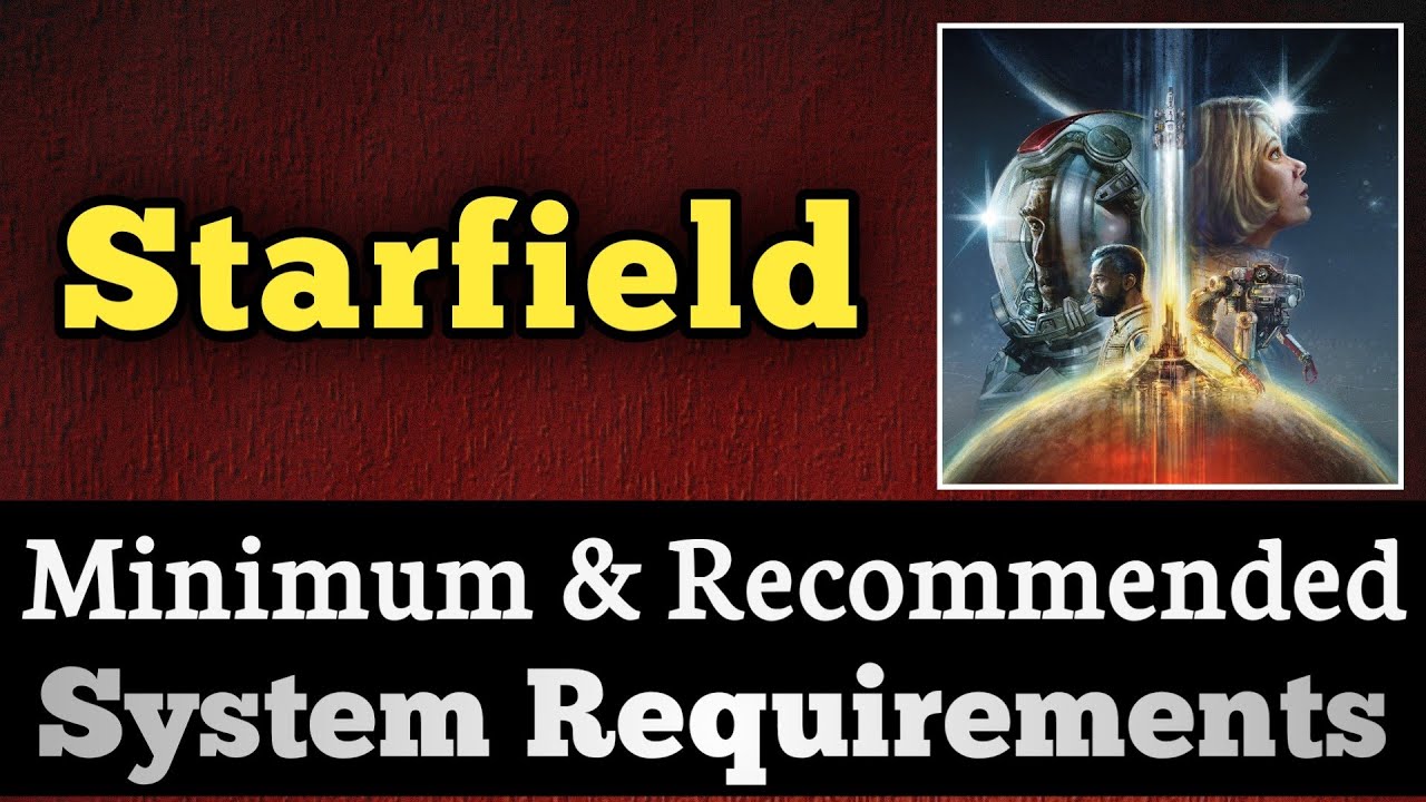 Starfield System Requirements || Starfield Requirements Minimum & Recommended