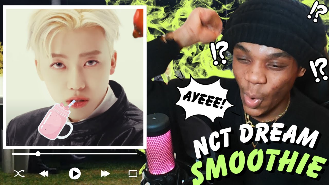 *LIGHTSKIN SMOOTHIES?!* NCT DREAM 엔시티 드림 'Smoothie' MV REACTION!