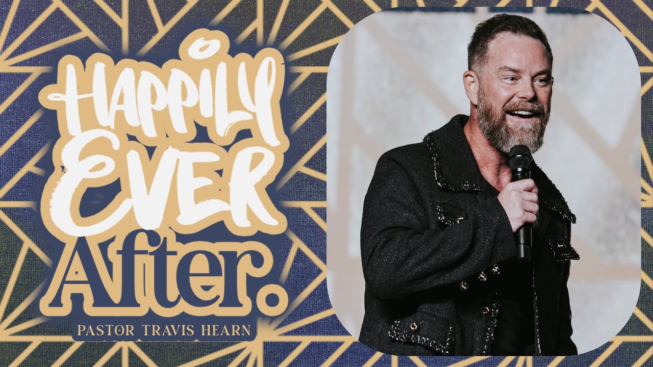 Happily Ever After | Pastor Travis Hearn | Impact Church
