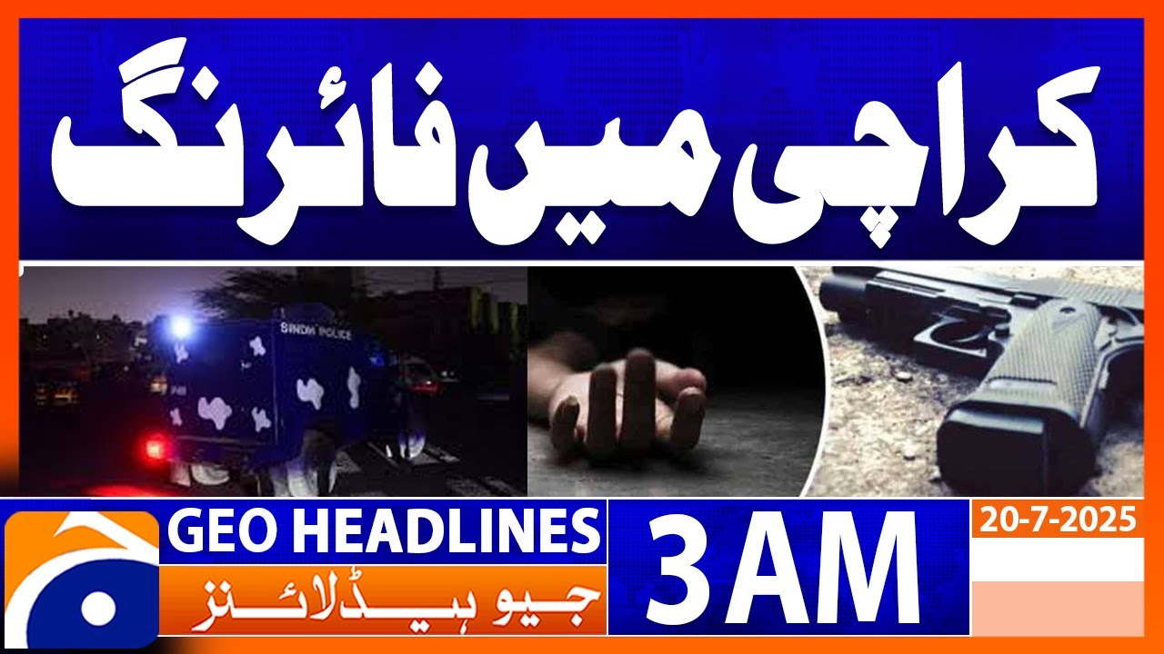 Fairing in Karachi | Headlines Geo News 3 AM | 20 July 2025