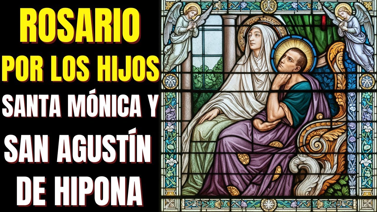ROSARIO POR LOS HIJOS | SANTA MÓNICA Y SAN AGUSTÍN DE HIPONA