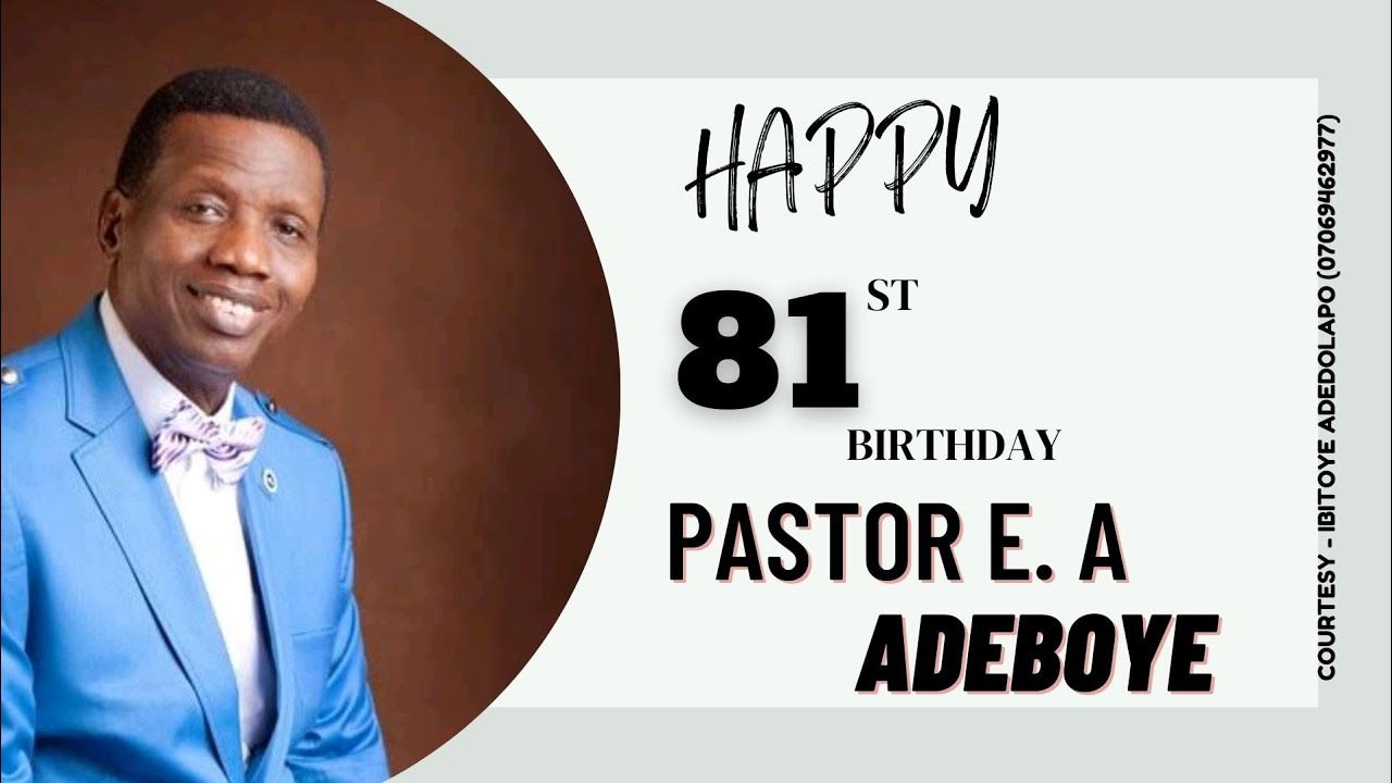 HAPPY BIRTHDAY - PASTOR E.A. ADEBOYE