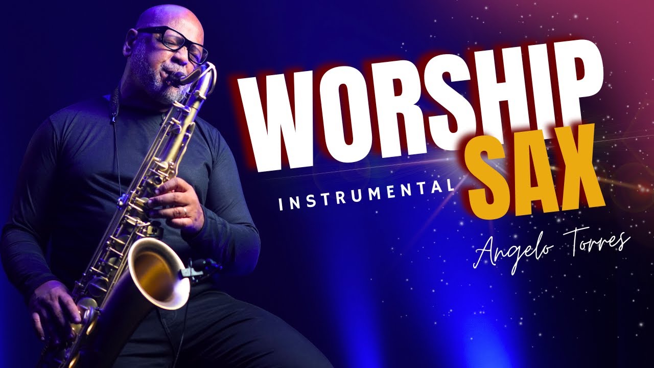 SAX GOSPEL - As Melhores do WORSHIP Instrumental - Angelo Torres